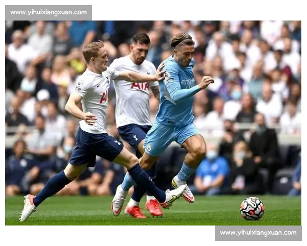 曼城迎战热刺精彩直播全程回放 力拼顶级对决不容错过
