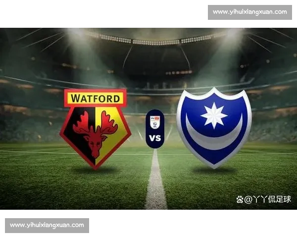 英超焦点战水晶宫主场迎战沃特福德攻防对决走势解析赛季关键较量